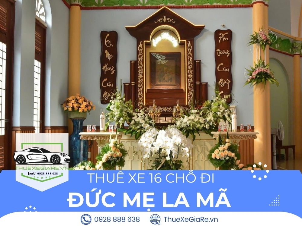 cho thuê xe 16 chỗ đi đức mẹ la mã, xe 16 chỗ đời mới đi hành hương, thuê xe 16 chỗ đi hành hương bến tre,thuê xe 16 chỗ đi giáo xứ ba giồng