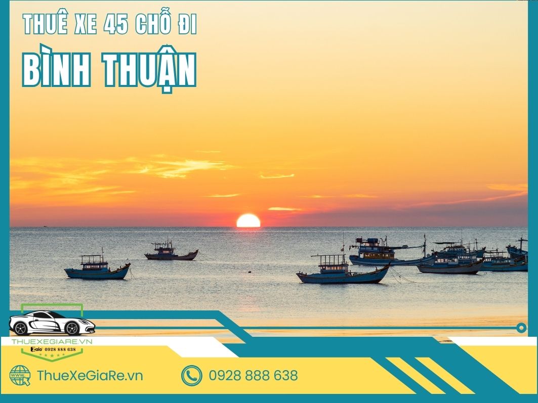 Cho thuê xe 45 chỗ đi Bình Thuận xe du lịch đời mới phục vụ đoàn tham quan Phan Thiết Mũi Né và hành hương Đức Mẹ Tà Pao