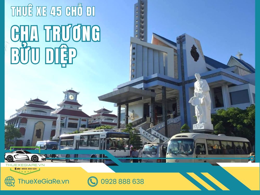 cho thuê xe 45 chỗ đi hành hương Cha Trương Bửu Diệp Bạc Liêu, xe 45 chỗ đời mới đi Tắc Sậy, thuê xe 45 chỗ cho đoàn hành hương