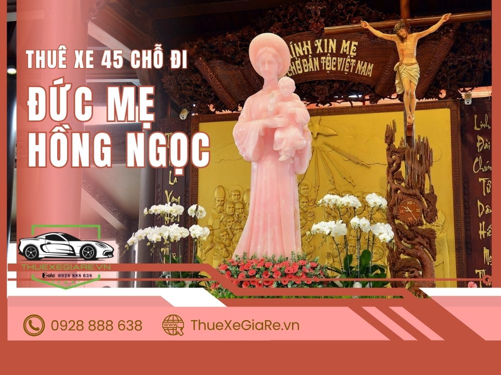 cho thuê xe 45 chỗ đi đức mẹ hồng ngọc bảo lộc