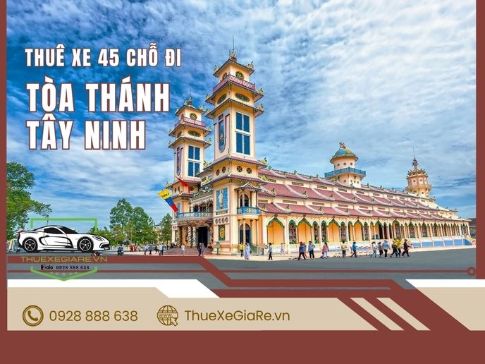 Thuê xe 45 chỗ đi Tòa Thánh Tây Ninh